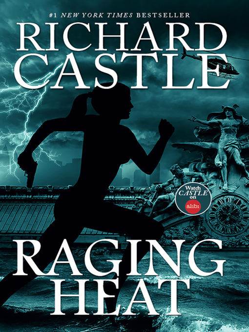Title details for Raging Heat (Castle) by Richard Castle - Available